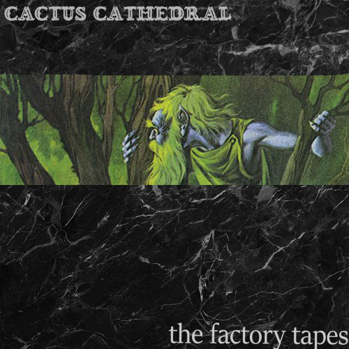 Cactus Cathedral : The Factory Tapes